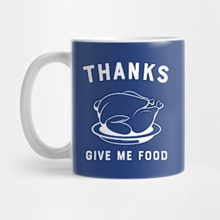 Thanks give me the food Mug